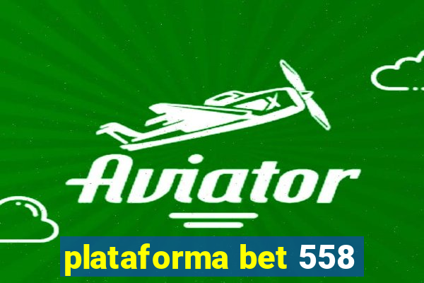 plataforma bet 558